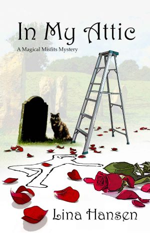 [A Magical Misfits Mystery 01] • In My Attic (A Magical Misfits Mystery Book 1)